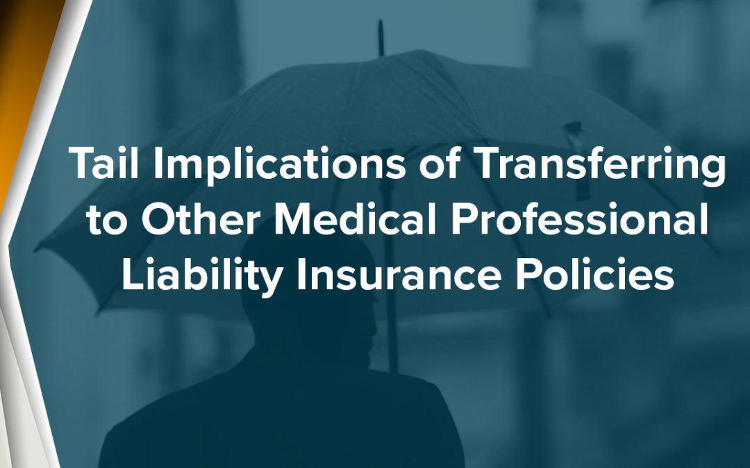 Tail Implications of Switching to Other Medical Professional Liability Insurance Policies